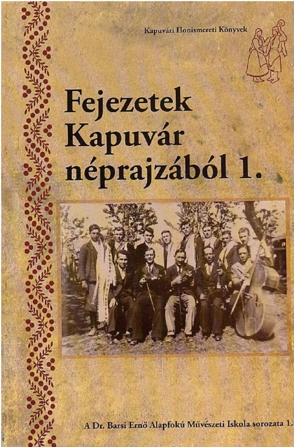 Kapuvári Honismereti Könyvek - Fejezetek Kapuvár néprajzából 1. Kapuvári Honismereti Könyvek - Fejezetek Kapuvár néprajzából 1.